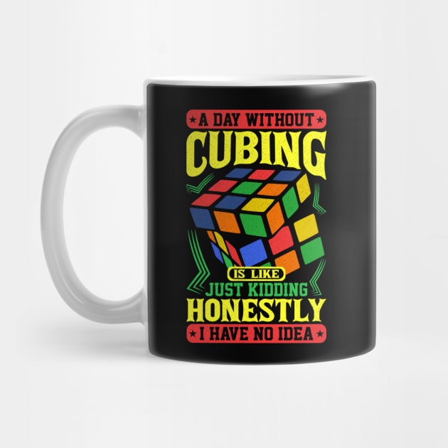 A Day Without Cubing - Rubik's Cube Inspired Design for people who know How to Solve a Rubik's Cube by Cool Cube Merch